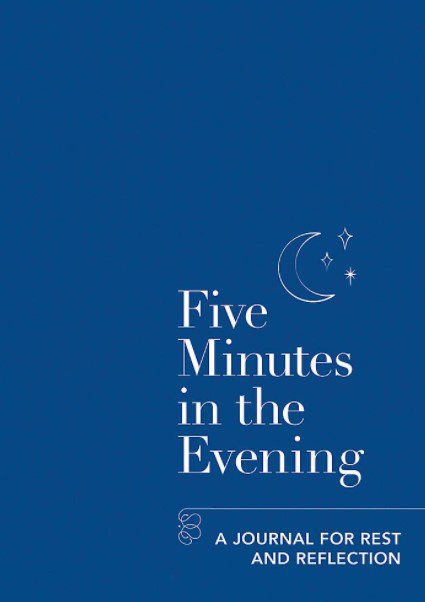 Five Minutes In The Evening: A Journal For Rest And Reflection
