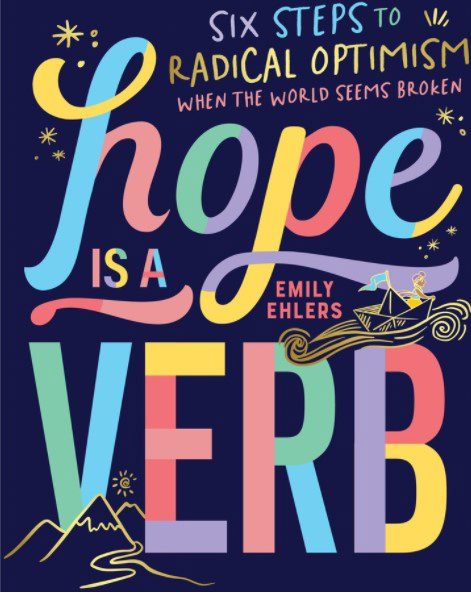 Hope Is A Verb - Six Steps To Radical Optimism When The World Seems Broken