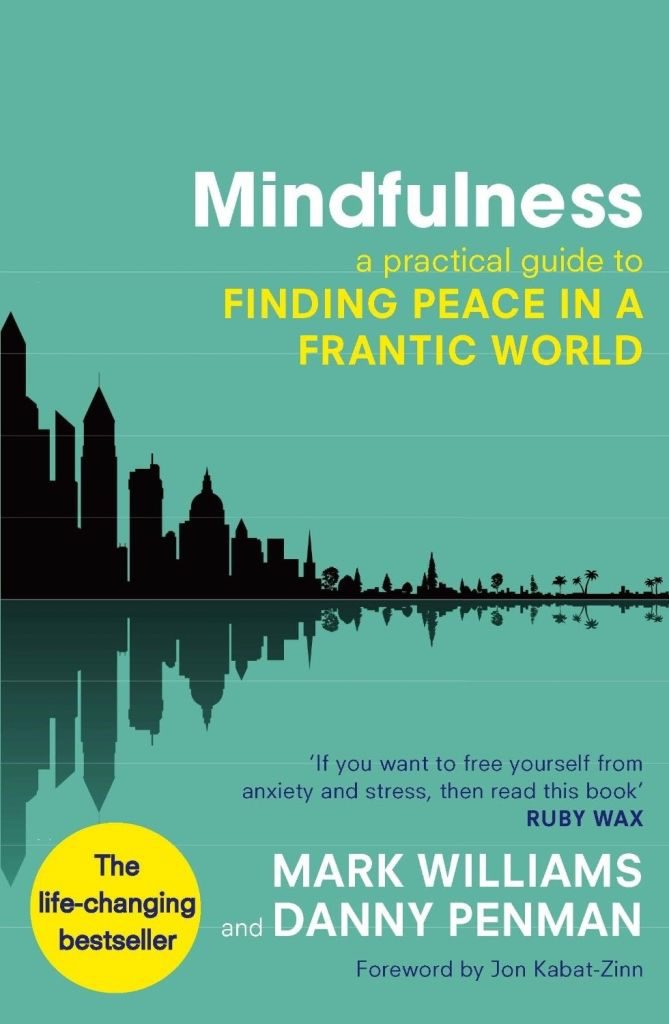 Mindfulness - A Practical Guide To Finding Peace In A Frantic World